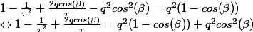 1-\frac{1}{\tau^2}+\frac{2qcos(\beta )}{\tau}-q^2cos^2(\beta )= q^2(1-cos(\beta ))
 \\ \Leftrightarrow 1-\frac{1}{\tau^2}+\frac{2qcos(\beta )}{\tau} = q^2(1-cos(\beta ))+q^2cos^2(\beta )